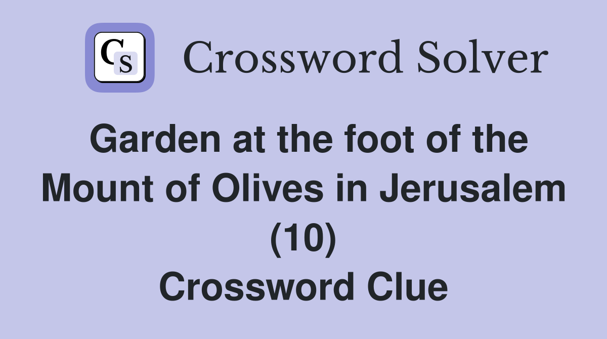 Garden at the foot of the Mount of Olives in Jerusalem (10) Crossword